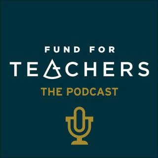 Fund for Teachers - The Podcast