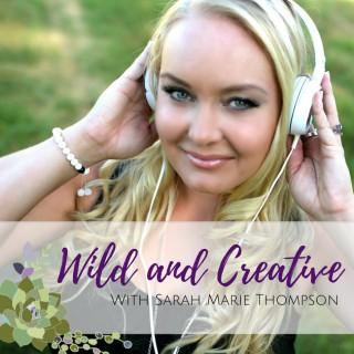 Wild and Creative | Sarah Marie Thompson | Creativity | Spirituality | Magic | Entrepreneurship