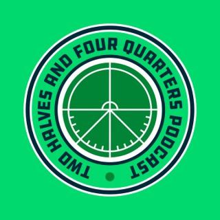 Two Halves and Four Quarters Podcast
