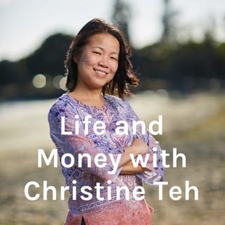 Life and Money with Christine Teh