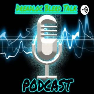 Dreadloc Blerd Talk Podcast