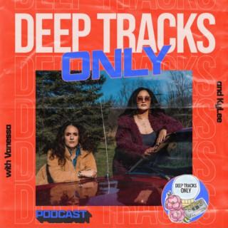 Deep Tracks Only