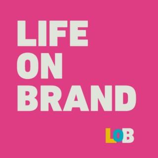 Life on Brand