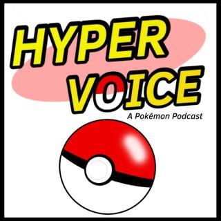 Hyper Voice: A Pokemon Podcast