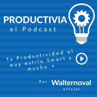 PRODUCTIVIA el Podcast por Walternoval Oficial