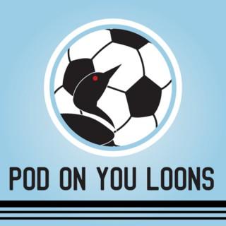 Pod On You Loons