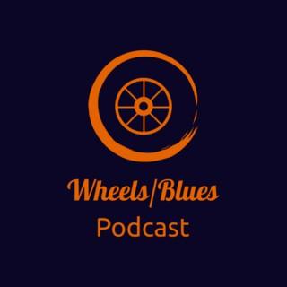 Wheels/Blues Podcast
