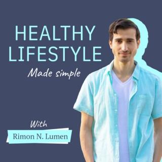 Healthy Lifestyle Made Simple​ With Rimon N. Lumen