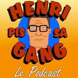 Henri Pis Sa Gang (Le Podcast)