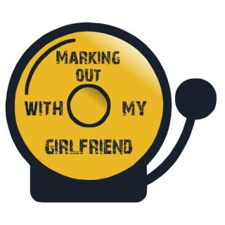 Marking Out with My Girlfriend