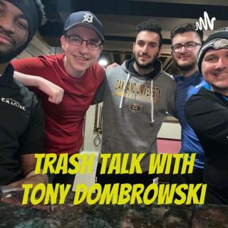 Trash Talk with Tony Dombrowski