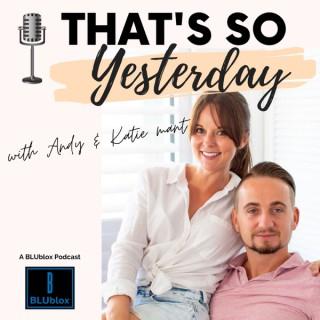 That's So Yesterday Podcast