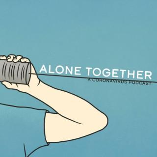 Alone Together - A Coronavirus Podcast