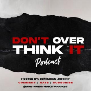Don't overthink it podcast