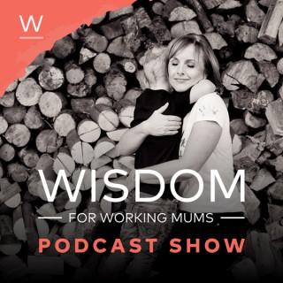 Wisdom For Working Mums