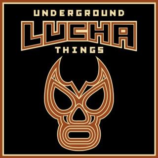 Underground Lucha Things