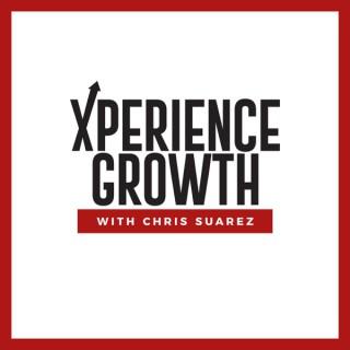 Xperience Growth with Chris Suarez