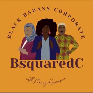 BsquaredC Podcast: Stories of Badass Black Women In The Corporate World