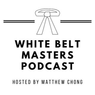 White Belt Masters Podcast