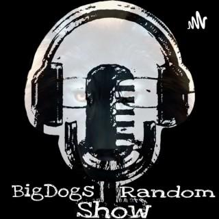 BigDogs Random Show