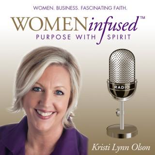 Women Infused Radio with Kristi Lynn Olson - Women | Business | Fascinating Faith