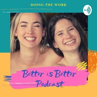 Better is Better Podcast
