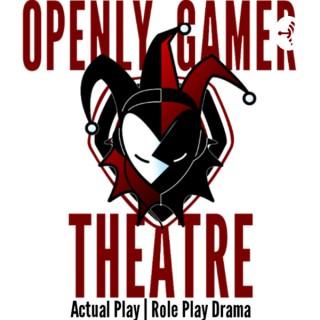 Openly Gamer Theatre [GamersTable RPG Actual Plays]