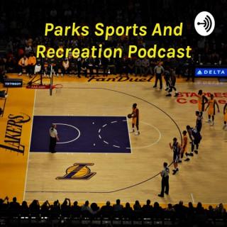 Parks Sports And Recreation Podcast - Powered by Rob Parks Jr.