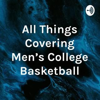 All Things Covering Men's College Basketball