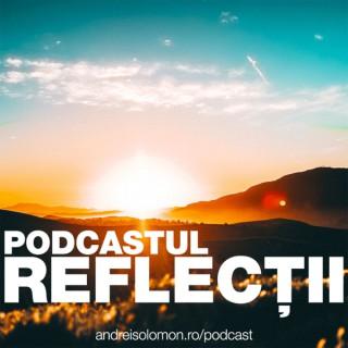 Podcastul Reflectii