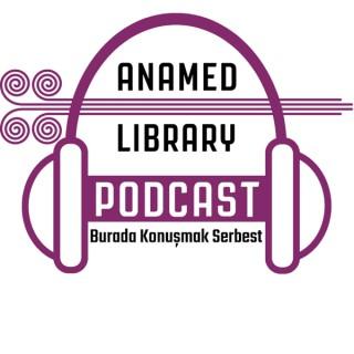 ANAMED Library Podcast: Burada Konu?mak Serbest