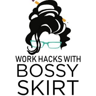 Work Hacks with Bossy Skirt
