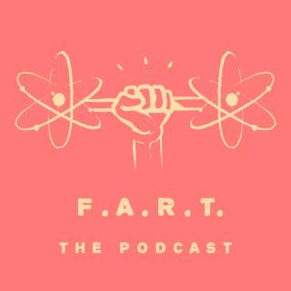 F.A.R.T. the podcast