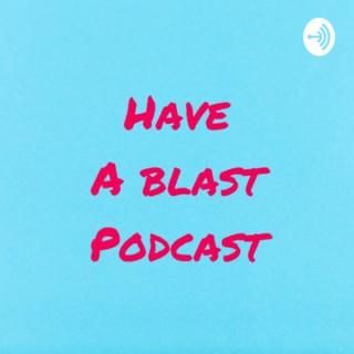 The Have A Blast Podcast with Zach Johnston