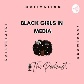 Black Girls In Media, The Podcast
