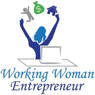 Working Woman Entrepreneur |Successful Women Entrepreneurs Empowering You To Gain and Maintain the Freedom To Live The Life T