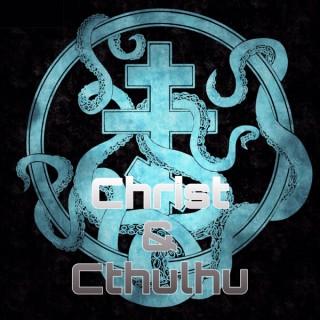 Christ & Cthulhu