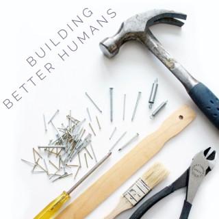 Building Better Humans Podcast
