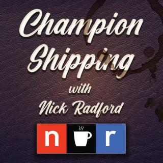 Champion Shipping w/ Nick Radford