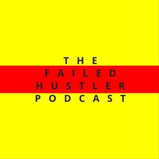 Failed Hustler Podcast