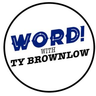 Word With Ty Brownlow