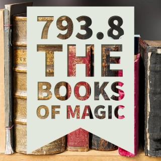 793.8 - The Books of Magic