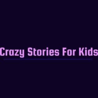 Crazy Stories For kids