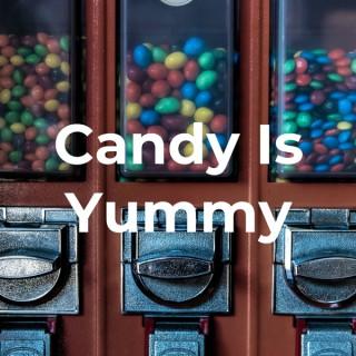 Candy Is Yummy