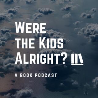 Were the Kids Alright?