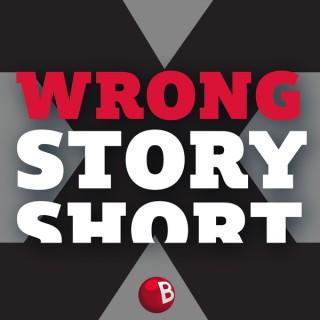 Wrong Story Short