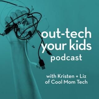 Out-Tech Your Kids, with Kristen + Liz of Cool Mom Tech