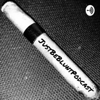 JustBeBlunt Podcast