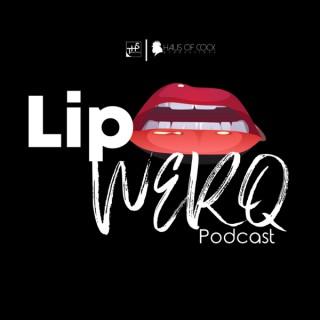 Lip WERQ Podcast
