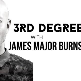 3Rd Degree With James Major Burns